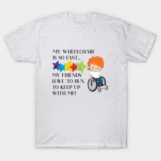 Wheelchair Boy is So Fast T-Shirt